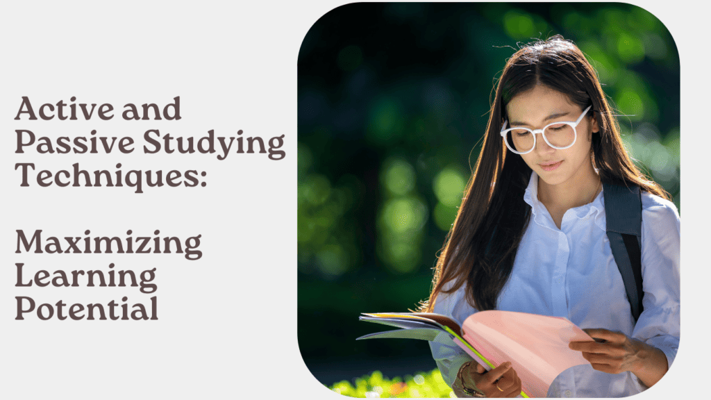 Active and Passive Studying Techniques: Maximizing Learning Potential
